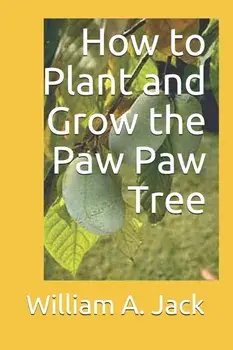 How to Plant and Grow the Paw Paw Tree, Paperback/William a. Jack