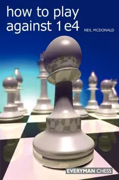 How to Play Against 1 e4, Paperback/Neil McDonald