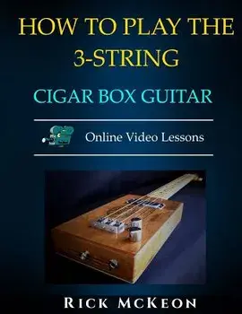 How to Play the 3-String Cigar Box Guitar: Fingerpicking the Blues, Paperback/Rick McKeon