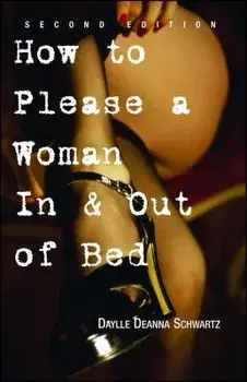 How to Please a Woman in & Out of Bed/Daylle Deanna Schwartz