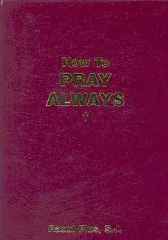How to Pray Always, Paperback/Raoul Plus