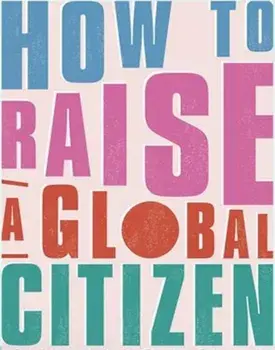 How to Raise a Global Citizen/***