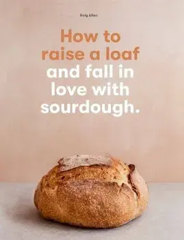How to raise a loaf and fall in love with sourdough, Paperback/Roly Allen