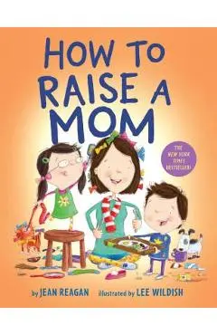 How to Raise a Mom - Jean Reagan
