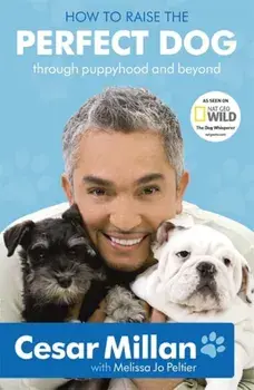 How to Raise the Perfect Dog, Paperback/Cesar Millan