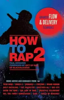 How to Rap 2: Advanced Flow & Delivery Techniques, Paperback/Paul Edwards