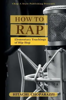 How to Rap, Paperback/Hitachi Choparazzi