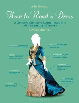 How to Read a Dress. A Guide to Changing Fashion from the 16th to the 21st Century, 2 Revised edition, Paperback/***