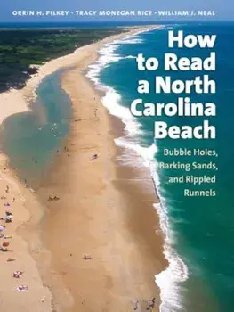 How to Read a North Carolina Beach: Bubble Holes, Barking Sands, and Rippled Runnels, Paperback/Orrin H. Pilkey