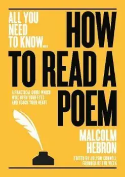 How to Read a Poem/Malcolm Hebron