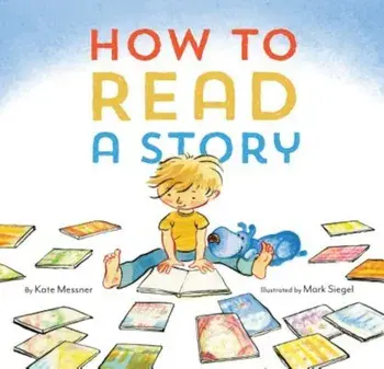 How to Read a Story, Hardcover/Kate Messner