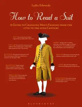 How to Read a Suit: A Guide to Changing Men's Fashion from the 17th to the 20th Century, Paperback/Lydia Edwards