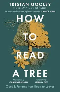 How to Read a Tree. The Sunday Times Bestseller, Paperback/Tristan Gooley