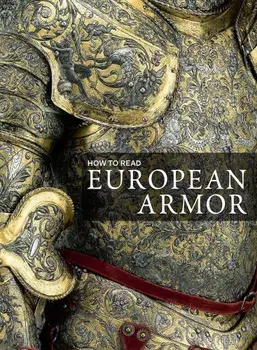 How to Read European Armor, Paperback/Metropolitan Museum of Art