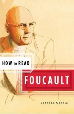 How to Read Foucault - Johanna Oksala