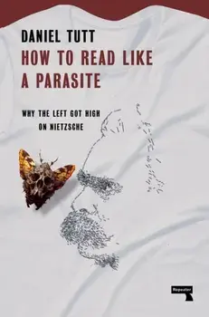 How to Read Like a Parasite/Daniel Tutt