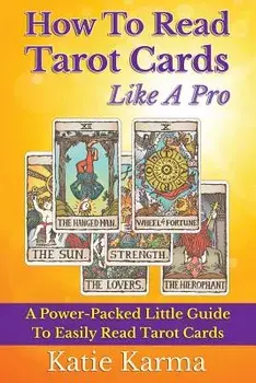 How to Read Tarot Cards Like a Pro: A Power-Packed Little Guide to Easily Read Tarot Cards, Paperback/Katie Karma