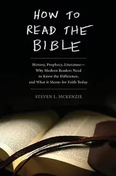 How to Read the Bible: History, Prophecy, Literature--Why Modern Readers Need to Know the Difference and What It Means for Faith Today, Paperback/Steven L. McKenzie