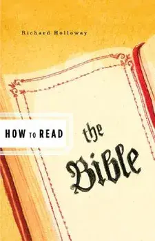 How to Read the Bible, Paperback/Richard Holloway