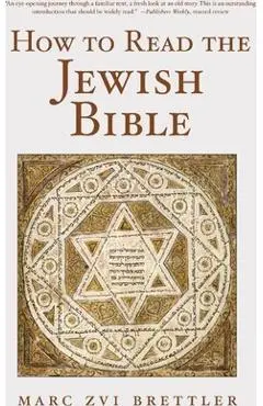 How to Read the Jewish Bible - Marc Zvi Brettler