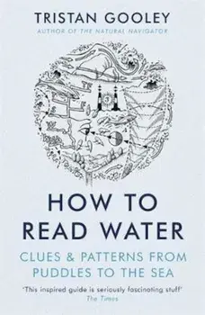 How To Read Water, Paperback/Tristan Gooley