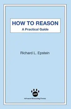 How to Reason: A Practical Guide, Paperback/Richard L. Epstein