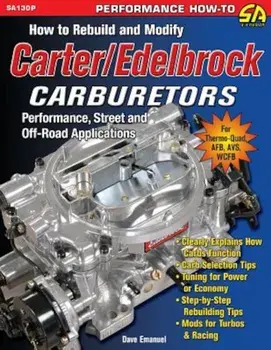 How to Rebuild and Modify Carter&Edelbrock Carburetors, Paperback/Dave Emanuel