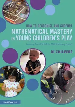 How to Recognise and Support Mathematical Mastery in Young Children's Play, Paperback/***