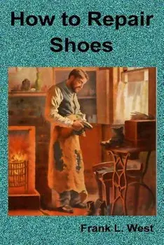 How to Repair Shoes/Frank L. West
