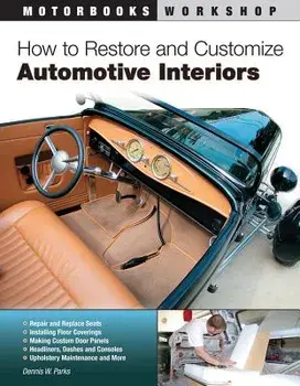 How to Restore and Customize Automotive Interiors, Paperback/Dennis W. Parks