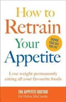 How to Retrain Your Appetite/Dr Helen McCarthy