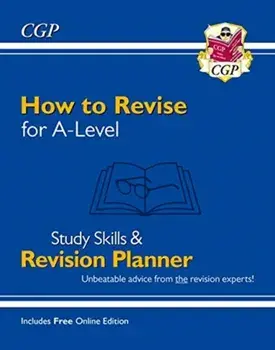 How to Revise for A-Level: Study Skills & Planner (inc Online Edition), Paperback/Cgp Books