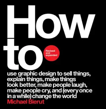 How to Revised and Expanded Edition, Hardcover/Michael Bierut