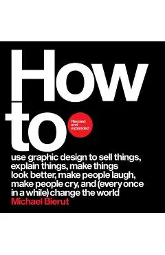 How to Revised and Expanded Edition - Michael Bierut