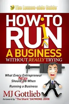 How to Ruin a Business Without Really Trying: What Every Entrepreneur Should Not Do When Running a Business, Paperback/M. J. Gottlieb