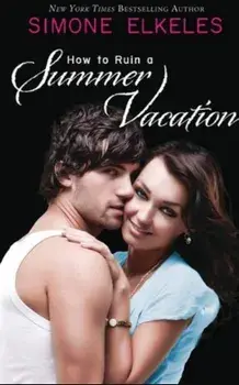 How to Ruin a Summer Vacation, Paperback/Simone Elkeles