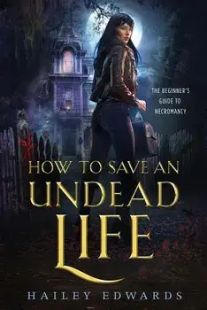 How to Save an Undead Life, Paperback/Hailey Edwards
