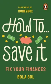 How To Save It. Fix Your Finances, Paperback/Bola Sol
