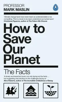 How To Save Our Planet/Mark A. Maslin
