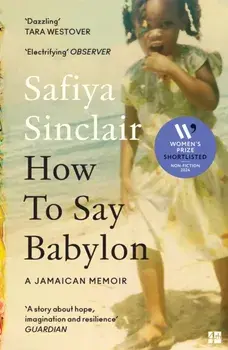 How To Say Babylon. A Jamaican Memoir, Paperback/Safiya Sinclair