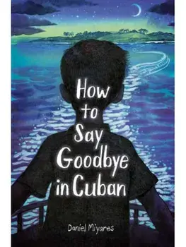 How to Say Goodbye in Cuban, Hardback/Daniel Miyares