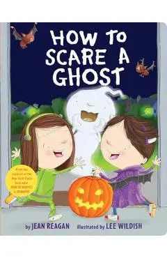 How to Scare a Ghost - Jean Reagan