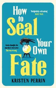 How To Seal Your Own Fate, Hardback/Kristen Perrin