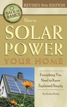 How to Solar Power Your Home: Everything You Need to Know Explained Simply, Hardcover/Martha Maeda