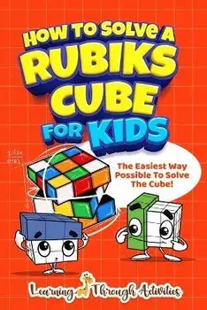 How To Solve A Rubik's Cube For Kids: The Easiest Way Possible To Solve The Cube!, Paperback/Charlotte Gibbs