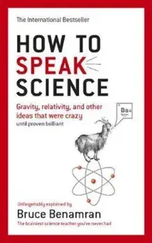 How to Speak Science, Hardcover/Bruce Benamran