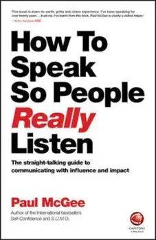 How to Speak So People Really Listen, Paperback/Paul McGee