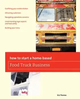 How to Start a Home-Based Food Truck Business, Paperback/Eric Thomas