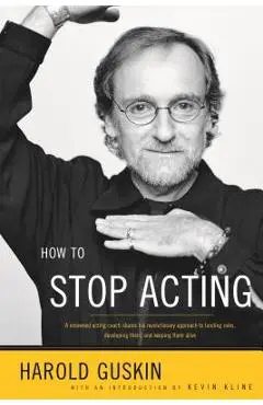 How to Stop Acting - Harold Guskin