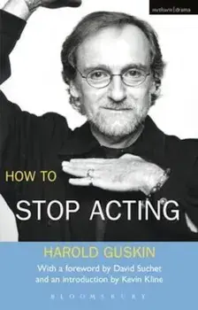 How to Stop Acting, Paperback/Harold Guskin